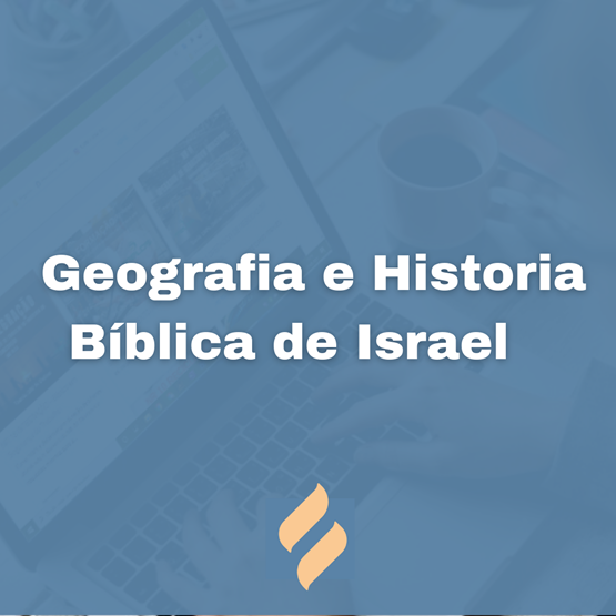 Geografia Bíblica e História de Israel